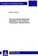 Komplexitätsbewältigungsstrategien in der neueren Philosophie: Michel Serres di Richard Jochum edito da Lang, Peter GmbH