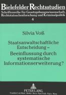 Staatsanwaltschaftliche Entscheidung - Beeinflussung durch systematische Informationserweiterung? di Silvia Voss edito da Lang, Peter GmbH