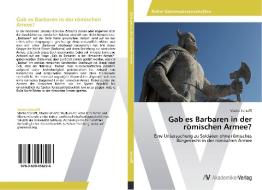 Gab es Barbaren in der römischen Armee? di Martin Schraffl edito da AV Akademikerverlag