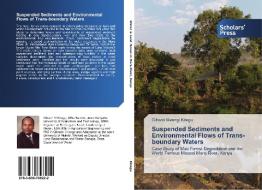 Suspended Sediments and Environmental Flows of Trans-boundary Waters di Gibson Mwangi Kiragu edito da SPS