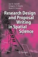 Research Design and Proposal Writing in Spatial Science di Jay D. Gatrell, Gregory D. Bierly, Ryan R. Jensen edito da Springer