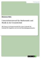 Unterrichtsentwurf F R Mathematik Und Musik In Der Grundschule di Eleonora Reis edito da Grin Verlag Gmbh