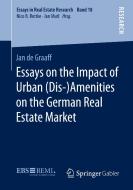 Essays on the Impact of Urban (Dis-)Amenities on the German Real Estate Market di Jan de Graaff edito da Springer Fachmedien Wiesbaden
