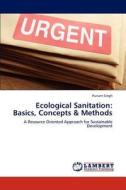 Ecological Sanitation: Basics, Concepts & Methods di Punam Singh edito da LAP Lambert Academic Publishing