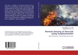 Remote Sensing of Aerosols using Sunphotometer di Raghavendra Kumar Kanike, Venkataraman Sivakumar edito da LAP Lambert Academic Publishing