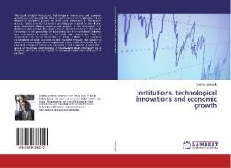 Institutions, technological innovations and economic growth di Dushko Josheski edito da LAP Lambert Academic Publishing