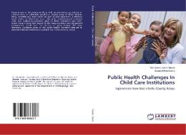 Public Health Challenges In Child Care Institutions di Mamboleo Daniel Moseti, Benard Mwori Sorre edito da LAP Lambert Academic Publishing