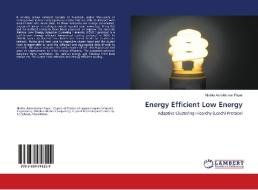Energy Efficient Low Energy di Nishita Ashokkumar Payar edito da LAP Lambert Academic Publishing