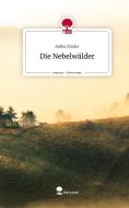 Die Nebelwälder. Life is a Story - story.one di Anika Binder edito da story.one publishing