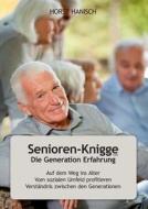 Senioren-knigge 2100 - Die Generation Erfahrung di Horst Hanisch edito da Books On Demand