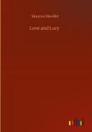 Love and Lucy di Maurice Hewllet edito da Outlook Verlag