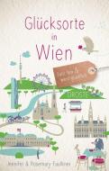 Glücksorte in Wien di Jennifer Faulkner, Rosemary Faulkner edito da Droste Verlag