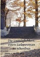 Die Unmglichkeit, Einen Liebesroman Zu Schreiben di Daniel A Gottschald edito da Books On Demand