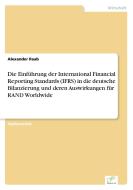 Die Einführung der International Financial Reporting Standards (IFRS) in die deutsche Bilanzierung und deren Auswirkunge di Alexander Raab edito da Diplom.de