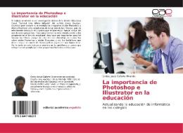 La importancia de Photoshop e Illustrator en la educación di Carlos Josué Cañarte Miranda edito da EAE
