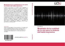 Modelado de la cualidad de la voz para la síntesis del habla expresiva di Carlos Monzo edito da LAP Lambert Acad. Publ.