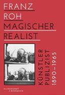 Franz Roh - Magischer Realist: Kunstler Und Publizist 1890-1965 edito da Hirmer Verlag GmbH