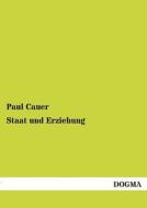 Staat und Erziehung di Paul Cauer edito da DOGMA