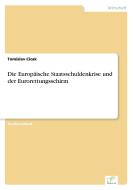 Die Europäische Staatsschuldenkrise und der Eurorettungsschirm di Tomislav Cicak edito da Diplom.de