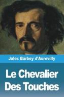 Le Chevalier Des Touches di Jules Barbey D'Aurevilly edito da Prodinnova