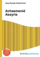 Achaemenid Assyria di Jesse Russell, Ronald Cohn edito da Book On Demand Ltd.