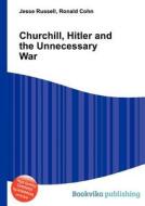 Churchill, Hitler And The Unnecessary War edito da Book On Demand Ltd.