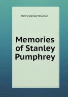 Memories Of Stanley Pumphrey di Henry Stanley Newman edito da Book On Demand Ltd.