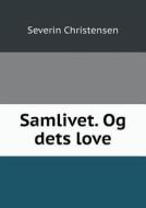 Samlivet. Og Dets Love di Severin Christensen edito da Book On Demand Ltd.