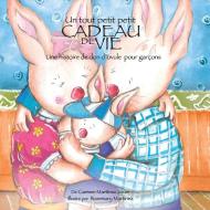 Un Tout Petit Petit Cadeau de Vie, une Historie de don'Ovule pour garçon di Carmen Martinez Jover edito da Carmen Martinez Jover