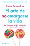 El Arte de No Amargarse La Vida. Testimonios di Rafael Santandreu edito da PLANETA PUB