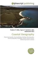 Coastal Geography di Frederic P Miller, Agnes F Vandome, John McBrewster edito da Alphascript Publishing