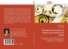 Tentatives de suicide et recours aux services de santé di Danielle Routhier, Nicole Leduc, Alain Lesage edito da Editions universitaires europeennes EUE