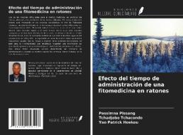 Efecto del tiempo de administración de una fitomedicina en ratones di Passimna Pissang, Tchadjobo Tchacondo, Yao Patrick Hoekou edito da Ediciones Nuestro Conocimiento