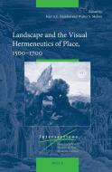 Landscape and the Visual Hermeneutics of Place, 1500-1700 edito da BRILL ACADEMIC PUB