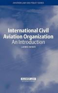 International Civil Aviation Organization di Ludwig Weber edito da Kluwer Law International