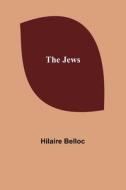 The Jews di Hilaire Belloc edito da Alpha Editions