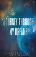 JOURNEY THROUGH MY DREAMS di DHAKAD ,DHRUV edito da LIGHTNING SOURCE UK LTD