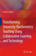 Transforming University Biochemistry Teaching Using Collaborative Learning and Technology di Penny J. Gilmer edito da Springer Netherlands