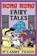 Hong Kong Fairy Tales: Classic Tales and Legends Told the Hong Kong Way di Larry Feign edito da LIGHTNING SOURCE INC