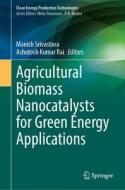 Agricultural Biomass Nanocatalysts for Green Energy Applications edito da Palgrave MacMillan UK