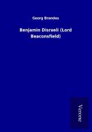 Benjamin Disraeli (Lord Beaconsfield) di Georg Brandes edito da TP Verone Publishing