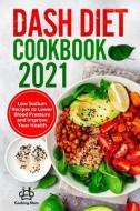 Dash Diet Cookbook 2021 di Enfield Ensley Enfield edito da Independently Published