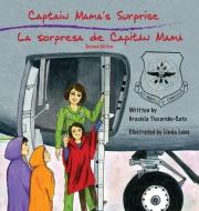 Captain Mama's Surprise / La Sorpresa de Capitán Mamá: 2nd in an award-winning, bilingual children's aviation picture book series di Graciela Tiscareño-Sato edito da LIGHTNING SOURCE INC