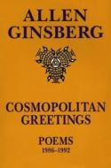 Cosmopolitan Greetin: Poems 1986-1992 di Allen Ginsberg edito da HARPERCOLLINS