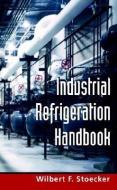 Industrial Refrigeration Handbook di Wilbert F. Stoecker edito da McGraw-Hill Education - Europe