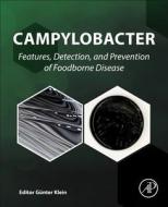 Campylobacter: Features, Detection, and Prevention of Foodborne Disease di Gunther Klein edito da ACADEMIC PR INC