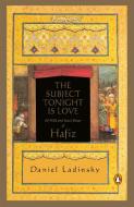 The Subject Tonight Is Love: 60 Wild and Sweet Poems of Hafiz di Hafiz edito da PENGUIN GROUP