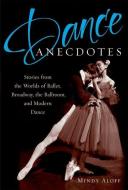 Dance Anecdotes di Mindy Aloff edito da Oxford University Press Inc