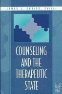 Counseling And The Therapeutic State edito da Transaction Publishers