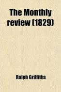 The Monthly Review di Ralph Griffiths edito da General Books Llc